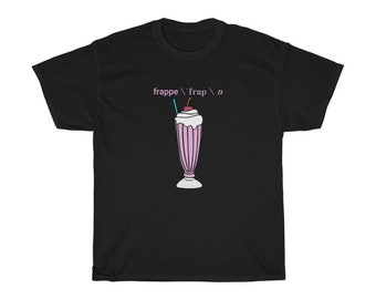 Frappe T-Shirt | Unisex Tee | Milkshake | New England | Irreverent Strange Odd Sayings