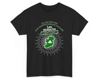 Let there be Craic!  T-Shirt | Unisex Tee | St Paddy's Patrick's Day Irish Ireland Sláinte Leprechaun Shenanigans Shamrock 8th Day