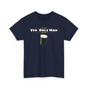 May include: A navy blue t-shirt with the text "Yer Only Man" and a graphic of a pint glass of beer.