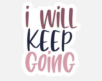 Motivational "I Will Keep Going" Vinyl Sticker: Daily Inspiration