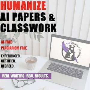 May include: A laptop computer with a white screen displaying a logo for "The Writer's Formula". The text "HUMANIZE AI PAPERS & CLASSWORK" is displayed in black on a white background above the laptop. The text "AI-FREE PLAGIARISM FREE" is displayed in red on a white background below the laptop. The text "EXPERIENCED. CERTIFIED. DEGREED." is displayed in black on a white background below the laptop. The text "REAL WRITERS. REAL RESULTS." is displayed in black on a white background below the laptop. A cup of coffee and a pair of glasses are on the table in front of the laptop.
