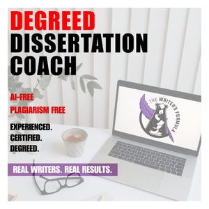 May include: A laptop computer with a white background and a purple logo that says "The Writer's Formula". The text "DEGREED DISSERTATION COACH" is in large, bold, black letters at the top of the image. The text "AI-FREE PLAGIARISM FREE" is in black letters below the title. The text "EXPERIENCED. CERTIFIED. DEGREED." is in black letters below the previous text. The text "REAL WRITERS. REAL RESULTS." is in black letters at the bottom of the image.
