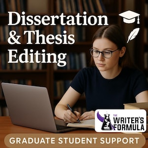 May include: A person wearing glasses is working on a laptop and writing in a notebook. The text "Dissertation & Thesis Editing" is at the top, and "Graduate Student Support" is at the bottom. The Writer's Formula logo is in the bottom right.
