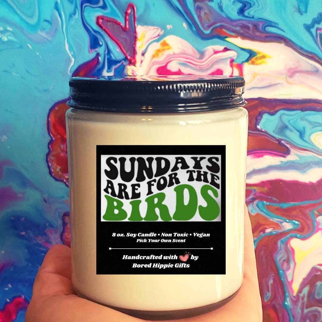 Sundays Are for the Birds Soy Candle Handcrafted, Small Batch, Custom