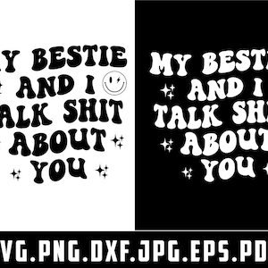 My Bestie and I Talk Shit About You SVG & PNG Front and Back - Etsy