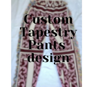 Custom tapestry pants