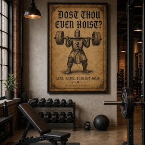 May include: A rectangular framed wall poster featuring a vintage-style illustration of a knight in armor lifting a barbell. The text reads: DOST THOU EVEN HOIST? LIFT, KNAVE, THEN LIFT AGAIN. Verily, the iron spareth none. The background is aged parchment.