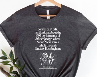 I'm Thinking About The 1997 Performance of Silver Springs Shirt, Nicks and Buckingham Shirt, Fleetwood Mac Shirt, The Dance, Music Shirt