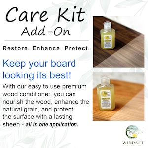 May include: The image showcases a wood care kit add-on. The text reads "Care Kit Add-On" and "Restore. Enhance. Protect." It also says "Keep your board looking its best!" and describes the product as a premium wood conditioner. Two small bottles of the product are shown.
