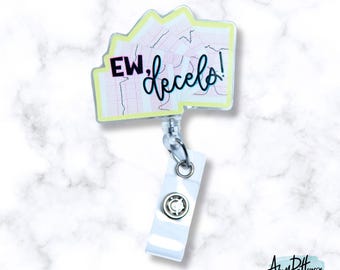 Ew, Decels! Acrylic Badge Reel - INTERCHANGEABLE
