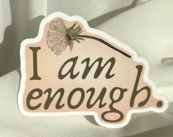 I Am Enough Sticker, Inspirational Sticker, Vinyl Stickers, Water bottle sticker, Floral Notebook Sticker, laptop Sticker