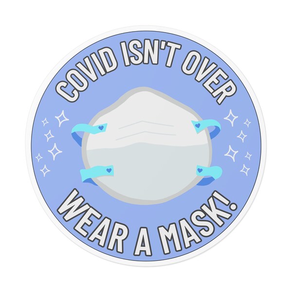 Wear a Mask Outdoor / Indoor Sticker, COVID Isn't Over Bumper Sticker, High Risk, Immune Compromised, COVID Cautious