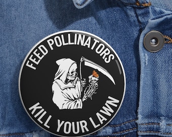 Feed Pollinators Kill Your Lawn Pin Button, Dark Cottagecore, Goth Gardening, Permaculture, Gothcore Pin, Pollinator Pin, Pollinator Button