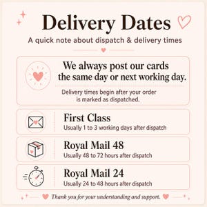 May include: A light pink informational graphic titled Delivery Dates with dark brown text. It outlines dispatch and delivery policies for cards, including First Class, Royal Mail 48, and Royal Mail 24 options, decorated with small heart and star icons.