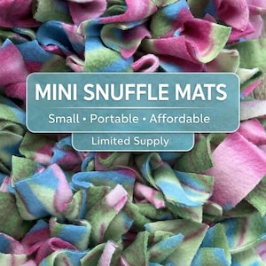 May include: A snuffle mat made of tied fabric strips in shades of pink, blue, and green. A rectangular teal sign is overlaid on the center with the white text: MINI SNUFFLE MATS, Small • Portable • Affordable, Limited Supply.