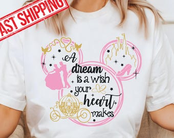 Disney Princess Shirt, A Dream Is A Wish Your Heart Makes, Disney Shirt, Mickey Ear Shirt, Disney Family Shirt, Disneyland Shirt