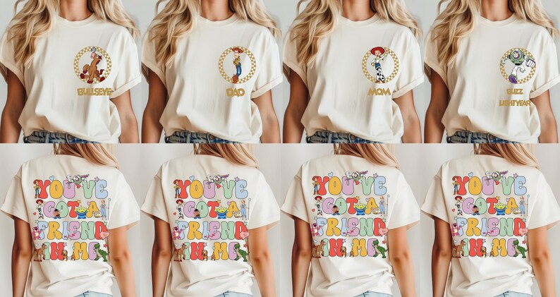 May include: Cream t-shirts with Toy Story character designs. Fronts show Bullseye, Dad, Mom, and Buzz Lightyear in gold circles. The backs display the phrase "YOU'VE GOT A FRIEND IN ME" with character illustrations.