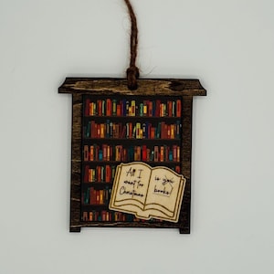 All I Want for Christmas is Books, Laser-Cut Bookcase Ornament for Book Club, Ornamental Bookcase with Shelves, Gift for a Bookworm