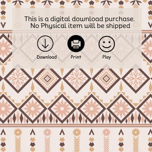 May include: A digital download purchase notice with a brown, white, and pink geometric pattern background. The text reads "This is a digital download purchase. No Physical item will be shipped". Below the text are three icons: a downward arrow, a printer, and a smiley face. The icons are labeled "Download", "Print", and "Play".