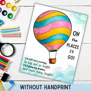 May include: A colorful hot air balloon illustration with the text "OH the PLACES I'LL GO!" and a poem. The balloon is yellow, pink, and blue. The words "WITHOUT HANDPRINT" are at the bottom.