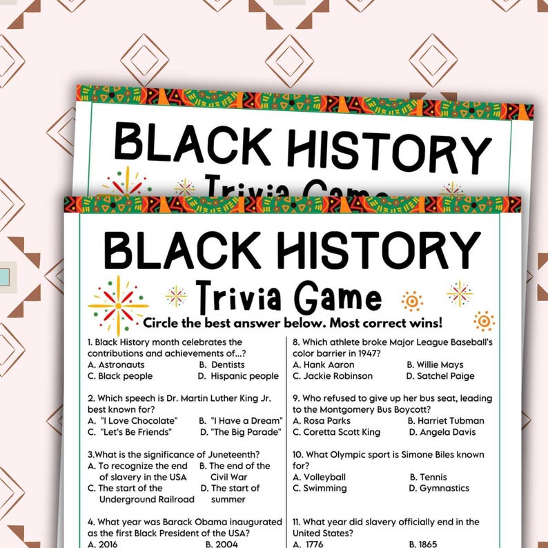 May include: Black History Trivia Game with questions about important figures and events in Black history.  The game is printed on a white background with a colorful border.