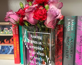 custom book shaped vase  *acrylic* size 6W 8H  “reading, gives us someplace to go when we have to stay where we are” spine customizeable