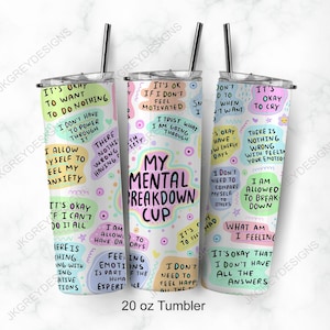 My Mental Breakdown tumbler | Self Care | Affirmations Tumbler | Daily Reminders Cup | Mental Health | Gift For Her  | 20oz with straw
