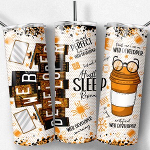 May include: Three stainless steel tumblers with orange and white designs. The tumblers feature text that reads "I'm not perfect but I'm a web developer", "Trust me I'm a web developer", and "Hustle Sleep Repeat Web Developer Warning".