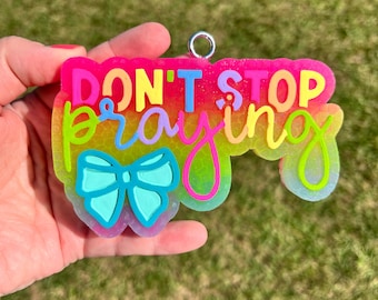 Don’t Stop Praying Car Freshie: Deliciously Scented
