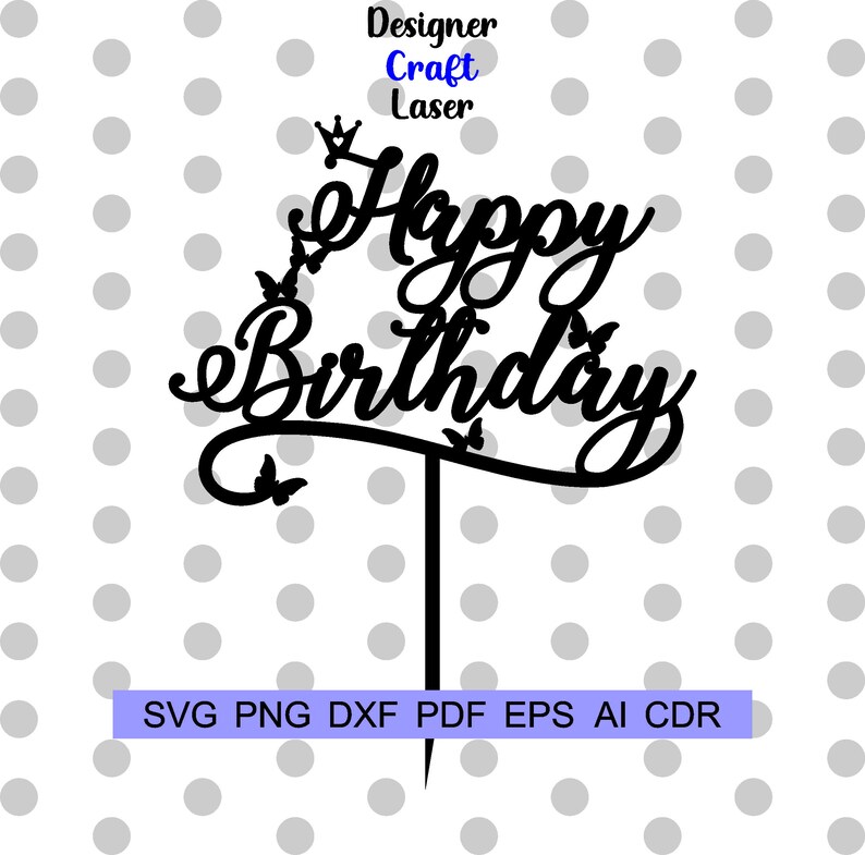 Happy Birthday Cake Topper Svg Laser Cut Cake Topper File CDR Etsy