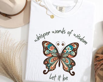 Palabras de sabiduría susurradas, déjalo ser, camiseta de los Beatles, camiseta con letras de los Beatles, camiseta de mariposa, camiseta de amantes hippies, camiseta boho para mujer, amante de las mariposas