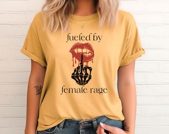 Fueled by Female Rage, Female Rage Shirt, Misandrist Tee, Feminist Gift, Womens Empowerment Gift, Liberal Womens Rights, Comfort Colors