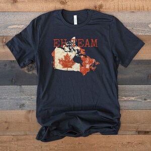 The eh team, Oh Canada, EH, Canadian t-shirt, Canada eh, Canadian gift, Canadian accent