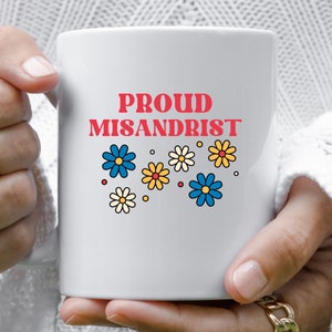 Miss Andrist, misandrist, misandry, feminist mug, feminism, feminist, my body/my choice, my body, proud misandrist