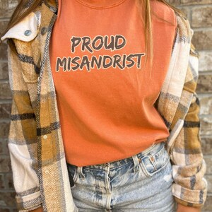 Misandrist Tee, Proud Misandrist, Funny Feminist Gift,  Empowerment Gift, Womens Rights, Misandrist Gift,  Sarcastic Shirt, Comfort Colors