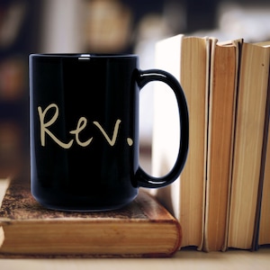 Rev Mug, Pastor mug, Lay Minister Mug, Pastor Gift, Lay Minister, Ordained Minister Gift, Reverend Gift,  Pastor Appreciation Gift,