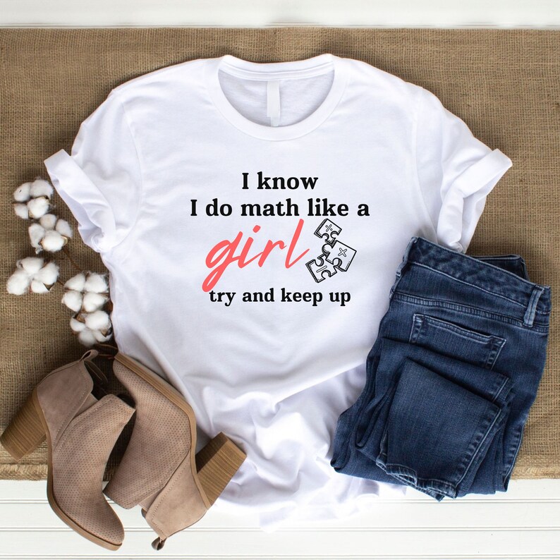 I Know I Do Math Like A Girl Shirt, Math Teacher Shirt, Try to Keep up ...