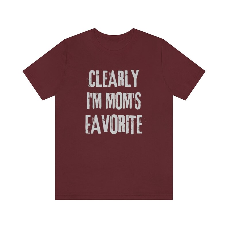 Clearly I'm mom's favorite, mom's favorite, sibling rivalry, fun sibling gift, sister gift, brother gift, favorite kid, only child tee image 3