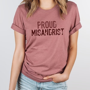 Proud misandrist, Miss Andrist, misandrist, misandry, feminist shirt, feminism shirt, retro feminist tee