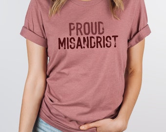 Proud misandrist, Miss Andrist, misandrist, misandry, feminist shirt, feminism shirt, retro feminist tee