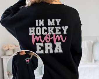 In my Hockey Mom Era Sweatshirt, Hockey Mom Era Sweatshirt, Hockey Mom Shirt, Hockey Player Mom Gift, Hockey Mama shirt, Team Mom Gift