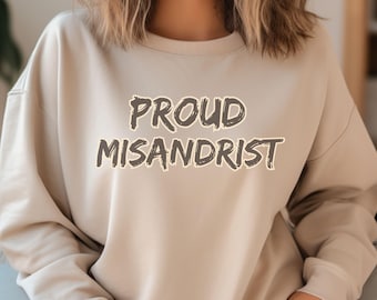 Misandrist Tee, Proud Misandrist, Funny Feminist Gift, Misandry Gift, Feminism Shirt, Womens Rights Shirt, Miss Andrist, Sarcastic Gift