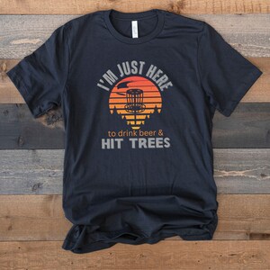 Shirt for Disc Golfer, Funny Disc Golf Shirt, Disc Golfing Shirt, Disc Golf Lover Gift, Just Here To Hit Trees, Funny Gift For Disc Golfer