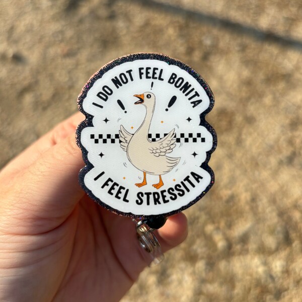 I Do Not Feel Bonita Silly Goose Work Id Badge Reel