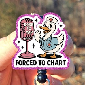 Born to Yap Forced to Chart Nurse Goose Badge Reel