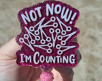 Surgical Tech Not Now I'm Counting Badge Reel