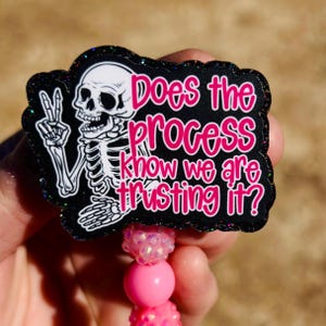 Funny nurse badge reel, does the process know we are trusting it?