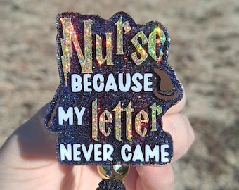 Nurse Because My Letter Never Came Work Id Badge Reel Holder Clip.
