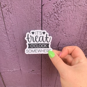 Dog sticker , funny quote, it’s treat o’clock somewhere , funny sticker , quote sticker