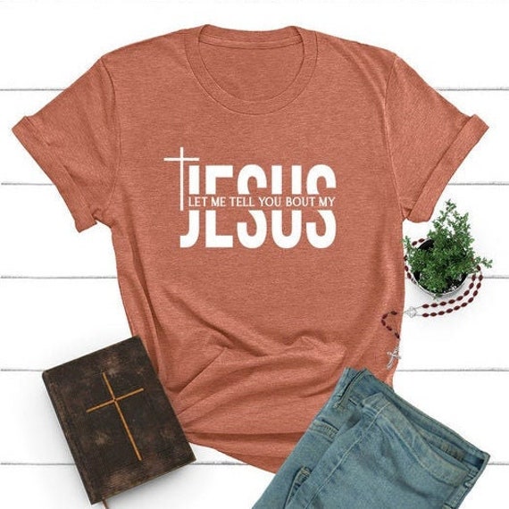 Let Me Tell You About My Jesus T-shirt - Etsy